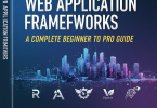web application frameworks: a complete beginner to pro guide