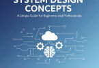 system design concepts: a simple guide for beginners and professionals