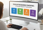 popular programming frameworks: a complete beginner-friendly guide
