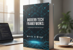 modern tech frameworks: a complete beginner-friendly guide